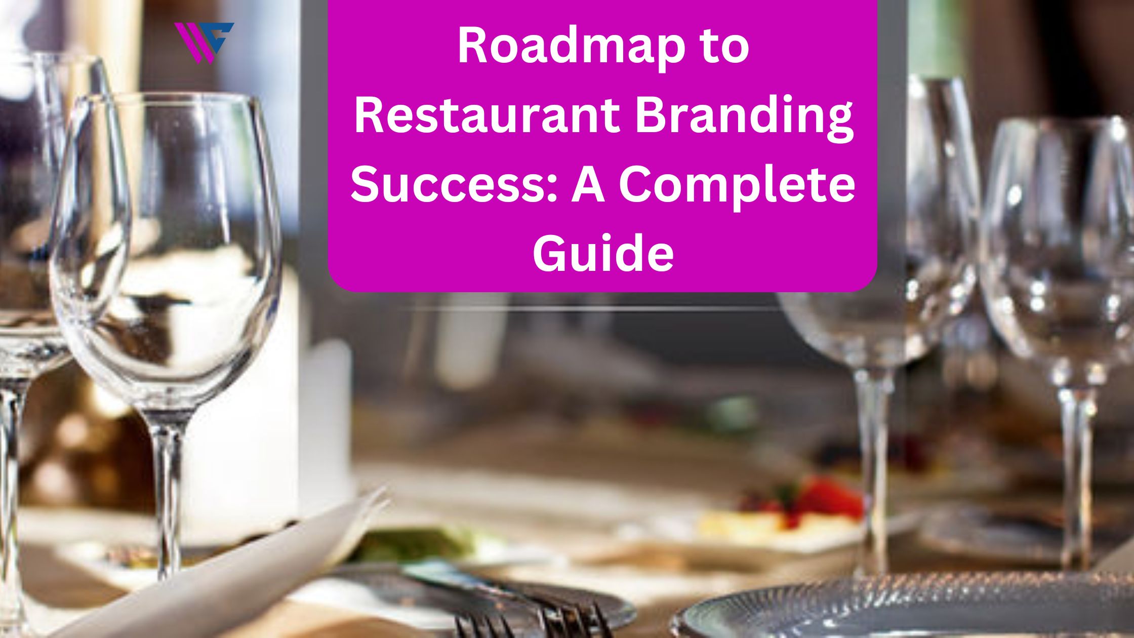 Roadmap to Restaurant Branding Success: A Complete Guide 