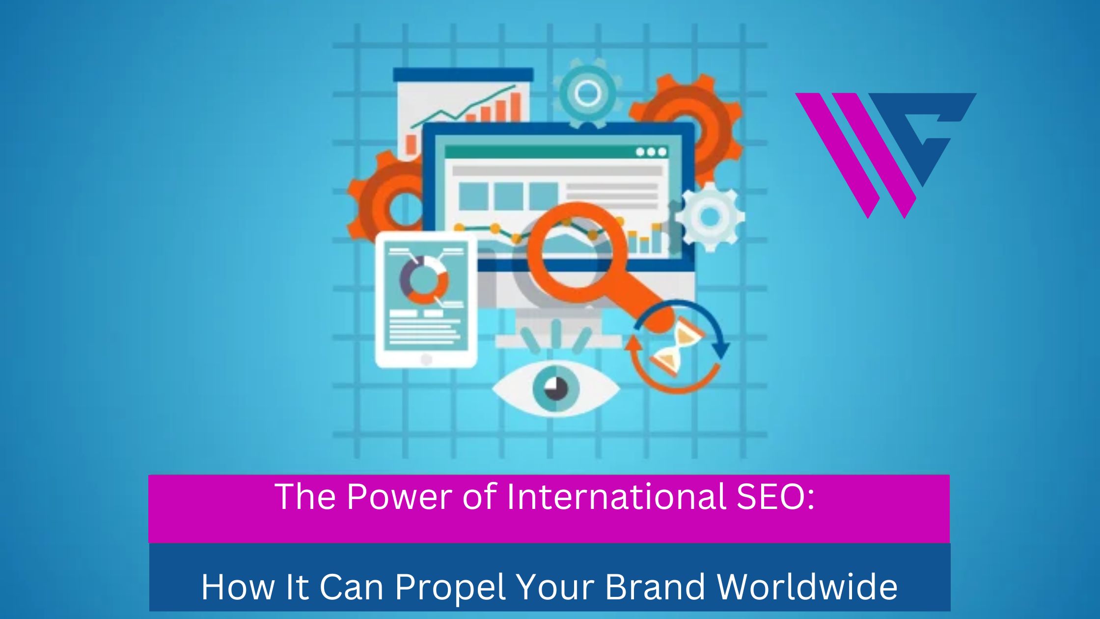 The Power of International SEO: How It Can Propel Your Brand Worldwide