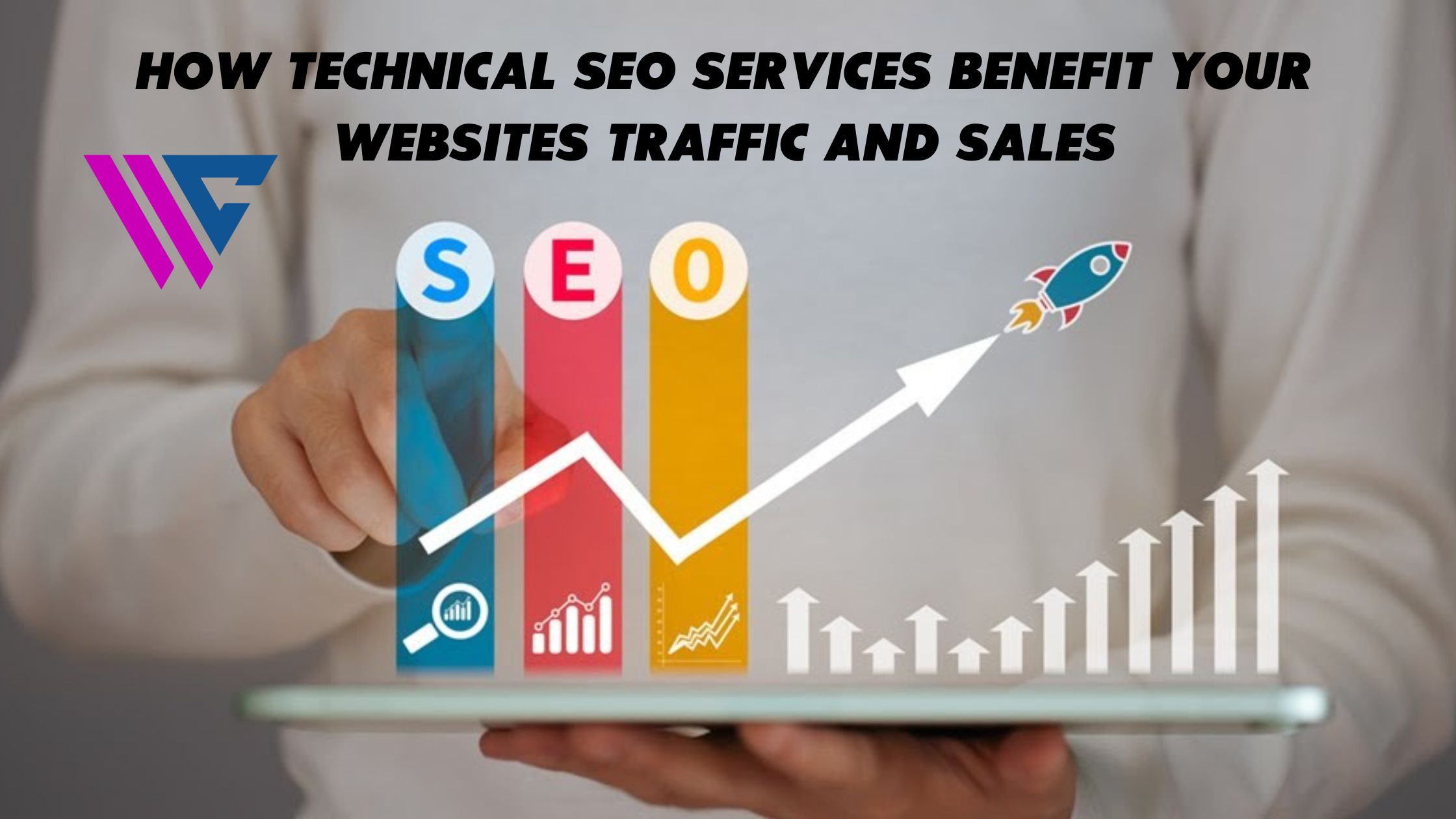 How Technical SEO Services Benefit Your Websites Traffic And Sales